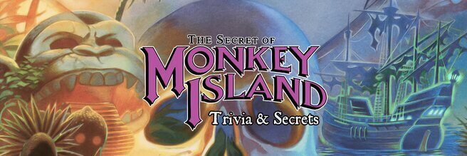 Trivia & Secrets from The Secret of Monkey Island