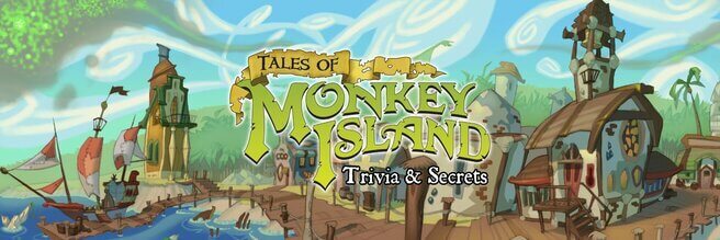 Tales of Monkey Island Trivia & Secrets